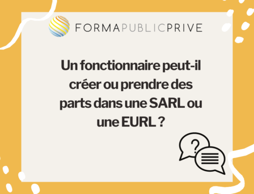 Un fonctionnaire peut-il créer ou prendre des parts dans une SARL ou une EURL ?